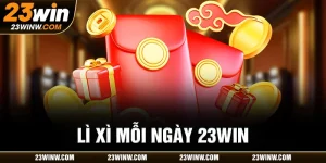 Lì xì mỗi ngày 23win